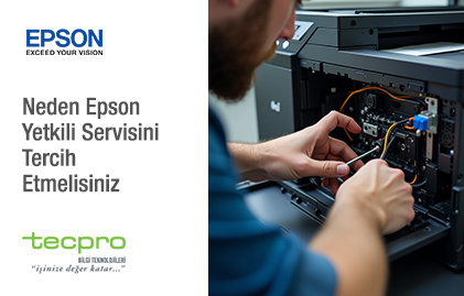 Neden Epson Yetkili Servisini Tercih Etmelisiniz?
