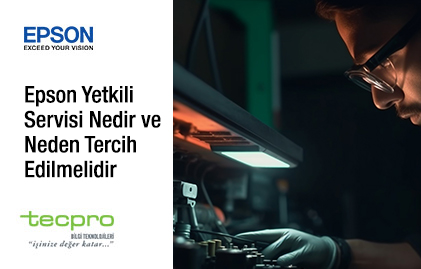 Epson Yetkili Servisi Nedir ve Neden Tercih Edilmelidir?